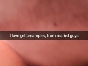 I love unprotected sex and creampies with an old married guys - Snapchat Cuckold